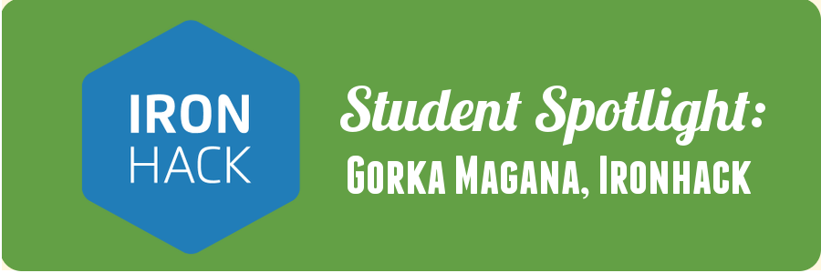 gorka-ironhack-student-spotlight